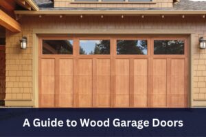 A Guide to Wood Garage Doors